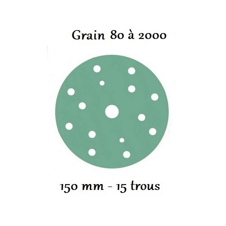 Disque abrasif vert 150 mm avec 15 trous (du grain 80 à 2000)